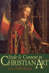 Style and Content in Christian Art - Jane Dillenberger