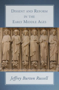 Dissent and Reform in the Early Middle Ages Jeffrey Burton Russell Author