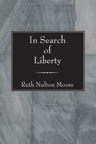 In Search of Liberty Ruth Nulton Moore Author