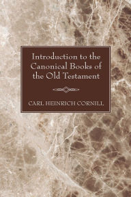 Introduction To The Canonical Books Of The Old Testament - Carl Cornill