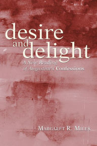 Desire and Delight Margaret R. Miles Author