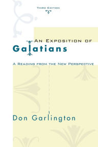 An Exposition of Galatians, Third Edition Don Garlington Author