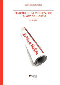 Historia De La Empresa De La Voz De Galicia Aurora Garcia Gonzalez Author