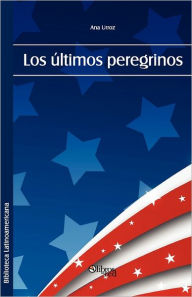 Los Ultimos Peregrinos Ana Urroz Author