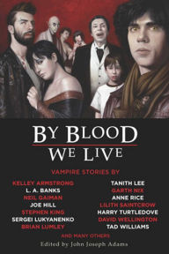 By Blood We Live John Joseph Adams Editor