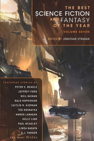 The Best Science Fiction and Fantasy of the Year, Volume 7 Jonathan Strahan Editor