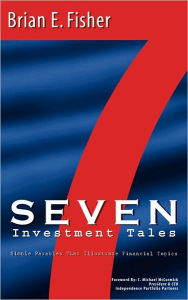 Seven Investment Tales - Brian E Fisher