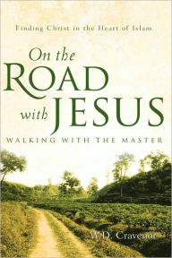 On The Road With Jesus - Walking With The Master - W.D. Cravenor