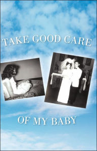 Take Good Care of My Baby Dale Trujillo Author