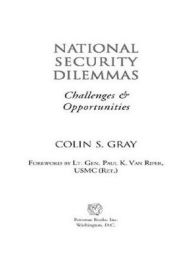 National Security Dilemmas: Challenges and Opportunities Colin S. Gray Author