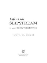 Life in the Slipstream: The Legend of Bobby Walthour Sr. Andrew M. Homan Author