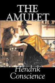 The Amulet by Hendrik Conscience, Fiction, Classics, Literary, Historical Hendrik Conscience Author