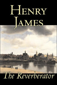 The Reverberator by Henry James, Fiction, Classics Henry James Author