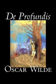 De Profundis by Oscar Wilde, Fiction, Literary, Classics, Literary Collections Oscar Wilde Author