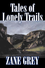 Tales of Lonely Trails Zane Grey Author