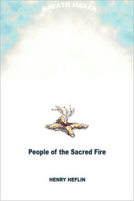 People Of The Sacred Fire Henry Heflin Author