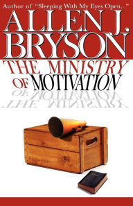 Ministry of Motivation: Neither Preacher or Profit - Allen Bryson