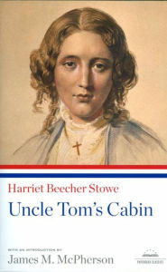 Uncle Tom's Cabin: A Library of America Paperback Classic Harriet Beecher Stowe Author
