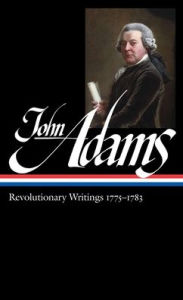 John Adams: Revolutionary Writings 1775-1783 (LOA #214) John Adams Author