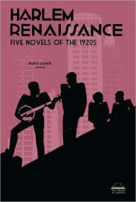 Harlem Renaissance: Five Novels of the 1920s (LOA #217): Cane / Home to Harlem / Quicksand / Plum Bun / The Blacker the Berry Rafia Zafar Editor
