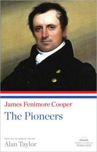The Pioneers: A Library of America Paperback Classic James Fenimore Cooper Author