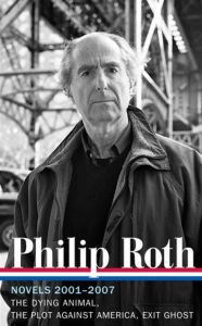 Philip Roth: Novels 2001-2007: The Dying Animal / The Plot Against America / Exit Ghost Philip Roth Author