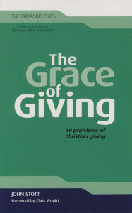 The Grace of Giving: 10 Principles of Christian Giving - Rev. Dr. John Stott