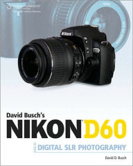 David Busch's Nikon D60 Guide to Digital SLR Photography - David D. Busch