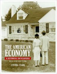 The American Economy [2 volumes]: A Historical Encyclopedia, 2nd Edition Cynthia Clark Author