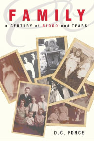 Family: A Century of Blood and Tears - D. C. Force