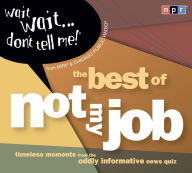 Wait Wait...Don't Tell Me!: The Best of Not My Job NPR Author