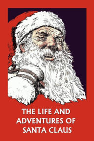 The Life and Adventures of Santa Claus (Yesterday's Classics) Amelia C Houghton Author