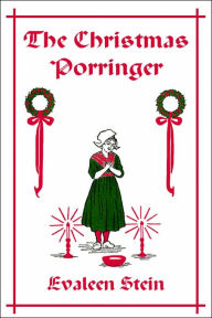 The Christmas Porringer (Yesterday's Classics) Evaleen Stein Author