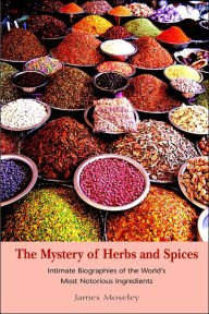 The Mystery of Herbs and Spices James Moseley Author