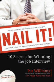 Nail It!: 10 Secrets for Winning the Job Interview - Pat Williams
