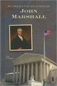 Supreme Court Justices: The Story of John Marshall - Jim Corrigan