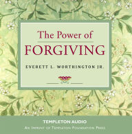 The Power of Forgiving Everett L. Worthington Jr. Author