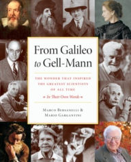 From Galileo to Gell-Mann: The Wonder that Inspired the Greatest Scientists of All Time: In Their Own Words Marco Bersanelli Author