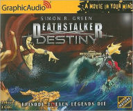 Deathstalker Destiny, Episode 3: Even Legends Die - Simon R. Green