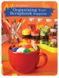 Organizing Your Scrapbook Supplies Memory Makers Author