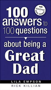 100 Answers about Being a Great Dad - Lila Empson