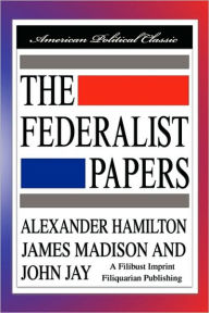 The Federalist Papers [Hardcover Edition] Alexander Hamilton Author