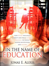 In The Name of Education Jonas E Alexis Author