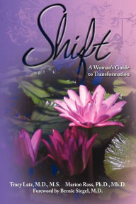 Shift: A Woman's Guide to Transformation - Tracy Latz