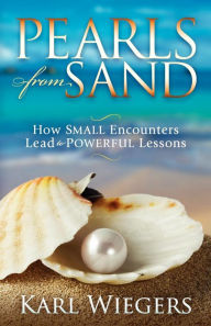 Pearls from Sand: How Small Encounters Lead to Powerful Lessons - Karl Wiegers