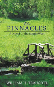 The Pinnacles: A Novel of the South/West - William H. Traugott
