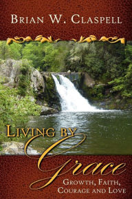 Living By Grace - Brian W. Claspell