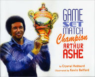 Game, Set, Match, Champion Arthur Ashe - Crystal Hubbard