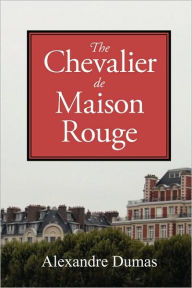 The Chevalier de Maison Rouge Alexandre Dumas Author