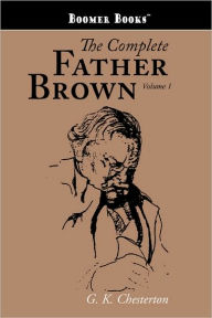 The Complete Father Brown volume 1 G. K. Chesterton Author